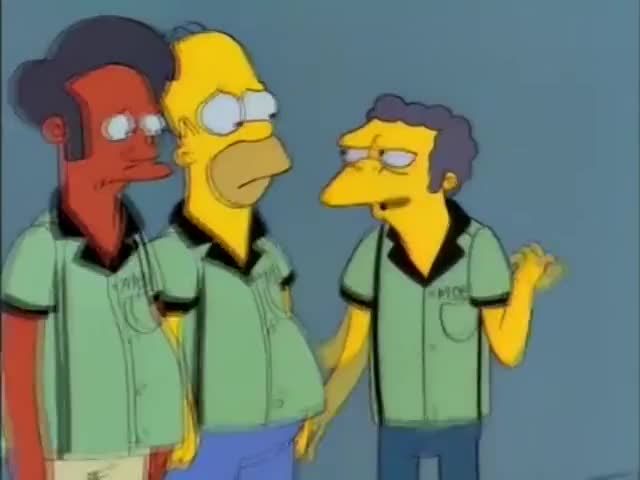 - We got each other, huh? - Yeah, yeah. That's right, Moe. Aww.